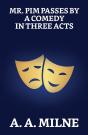Mr. Pim Passes By: A Comedy In Three Acts - Preview