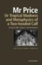 Mr Price, Or Tropical Madness And Metaphysics Of A Two- Headed Calf - Preview