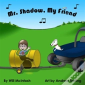 Mr. Shadow, My Friend