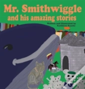 Mr. Smithwiggle And His Amazing Stories