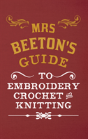 Mrs Beeton'S Guide To Embroidery, Crochet & Knitting - Preview