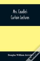 Mrs. Caudle'S Curtain Lectures