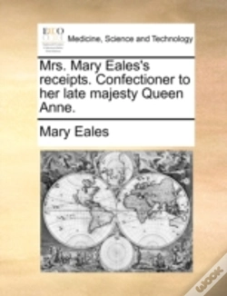 Capa do artigo Mrs. Mary Eales'S Receipts. Confectioner