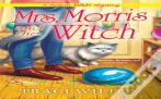 Mrs. Morris And The Witch
