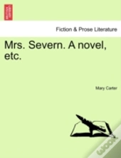Mrs. Severn. A Novel, Etc.
