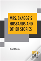 Mrs. Skaggs'S Husbands And Other Stories