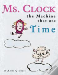 Ms. Clock, The Machine That Ate Time