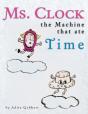 Ms. Clock, The Machine That Ate Time - Preview