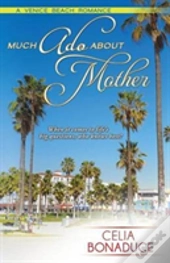 Much Ado About Mother
