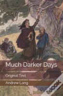 Much Darker Days