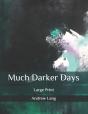 Much Darker Days - Preview