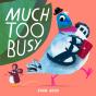 Much Too Busy - Preview