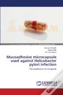 Mucoadhesive Microcapsule Used Against Helicobacter Pylori Infection