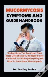 Mucormycosis Symptoms And Guide Handbook