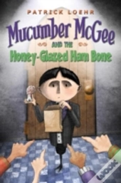 Mucumber Mcgee And The Honey-Glazed Ham Bone