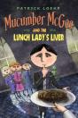 Mucumber Mcgee And The Lunch Lady'S Liver - Preview