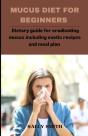 Mucus Diet For Beginners - Preview