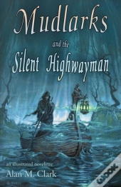 Mudlarks And The Silent Highwayman