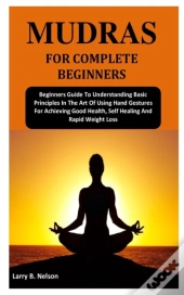 Mudras For Complete Beginners