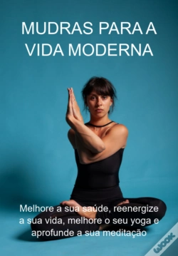 Capa do artigo Mudras Para A Vida Moderna