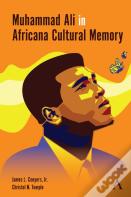 Muhammad Ali In Africana Cultural Memory