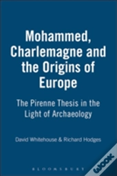 Muhammad, Charlemagne And The Origins Of Europe