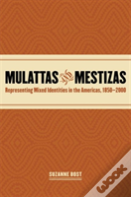Mulattas And Mestizas, 1850-2000
