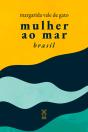 Mulher Ao Mar Brasil - Preview