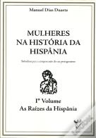 Mulheres na História de Hispânia - Volume I - As Raizes da Hispânia