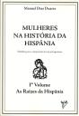 Mulheres na História de Hispânia - Volume I - As Raizes da Hispânia - Preview