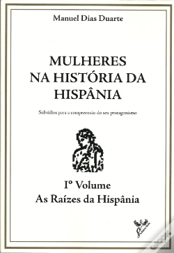 Capa do artigo Mulheres na História de Hispânia - Volume I - As Raizes da Hispânia