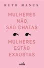 Mulheres Não São Chatas, Mulheres Estão Exaustas - Preview