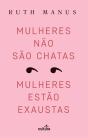 Mulheres Não São Chatas, Mulheres Estão Exaustas - Preview