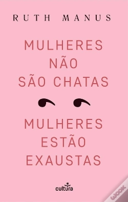 Capa do artigo Mulheres Não São Chatas, Mulheres Estão Exaustas