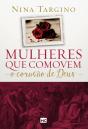 Mulheres Que Comovem O Coração De Deus - Preview