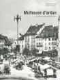 Mulhouse D'Antan, À Travers La Carte Postale Ancienne - Preview