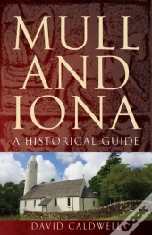 Mull And Iona: A Historical Guide