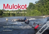 Mulokot : Lacs De Légende D'Amazonie