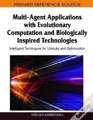 Multi-Agent Applications With Evolutionary Computation And Biologically Inspired Technologies