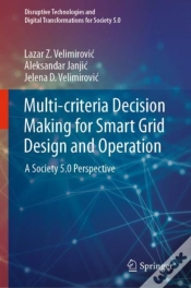 Capa do artigo Multi-Criteria Decision Making For Smart Grid Design And Operation