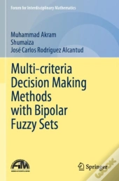 Multi-Criteria Decision Making Methods With Bipolar Fuzzy Sets
