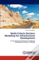 Multi-Criteria Decision Modeling For Infrastructure Development