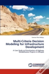 Multi-Criteria Decision Modeling For Infrastructure Development