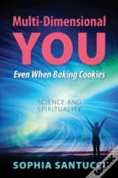 Multi-Dimensional You Even When Baking Cookies: Science And Spirituality