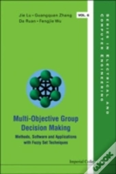 Multi-Objective Group Decision Making: Methods Software And Applications With Fuzzy Set Techniques (With Cd-Rom)