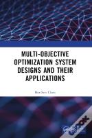 Multi-Objective Optimization System Designs And Their Applications