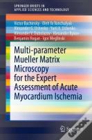 Multi-Parameter Mueller Matrix Microscopy For The Expert Assessment Of Acute Myocardium Ischemia
