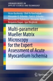 Capa do artigo Multi-Parameter Mueller Matrix Microscopy For The Expert Assessment Of Acute Myocardium Ischemia