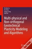 Multi-Physical And Non-Orthogonal Geotechnical Plasticity Modeling And Algorithms