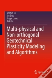 Capa do artigo Multi-Physical And Non-Orthogonal Geotechnical Plasticity Modeling And Algorithms